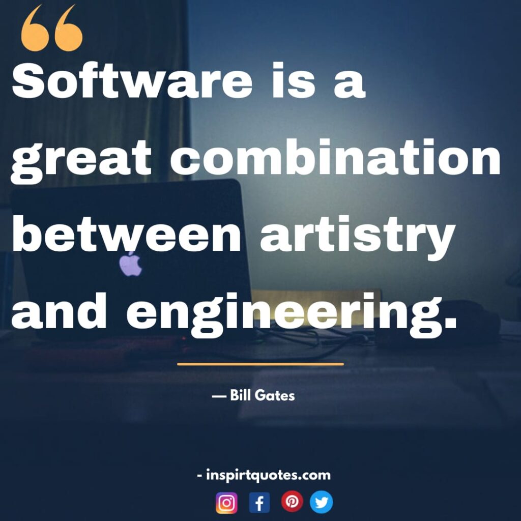 bill gates quotes about success, Software is a great combination between artistry and engineering.