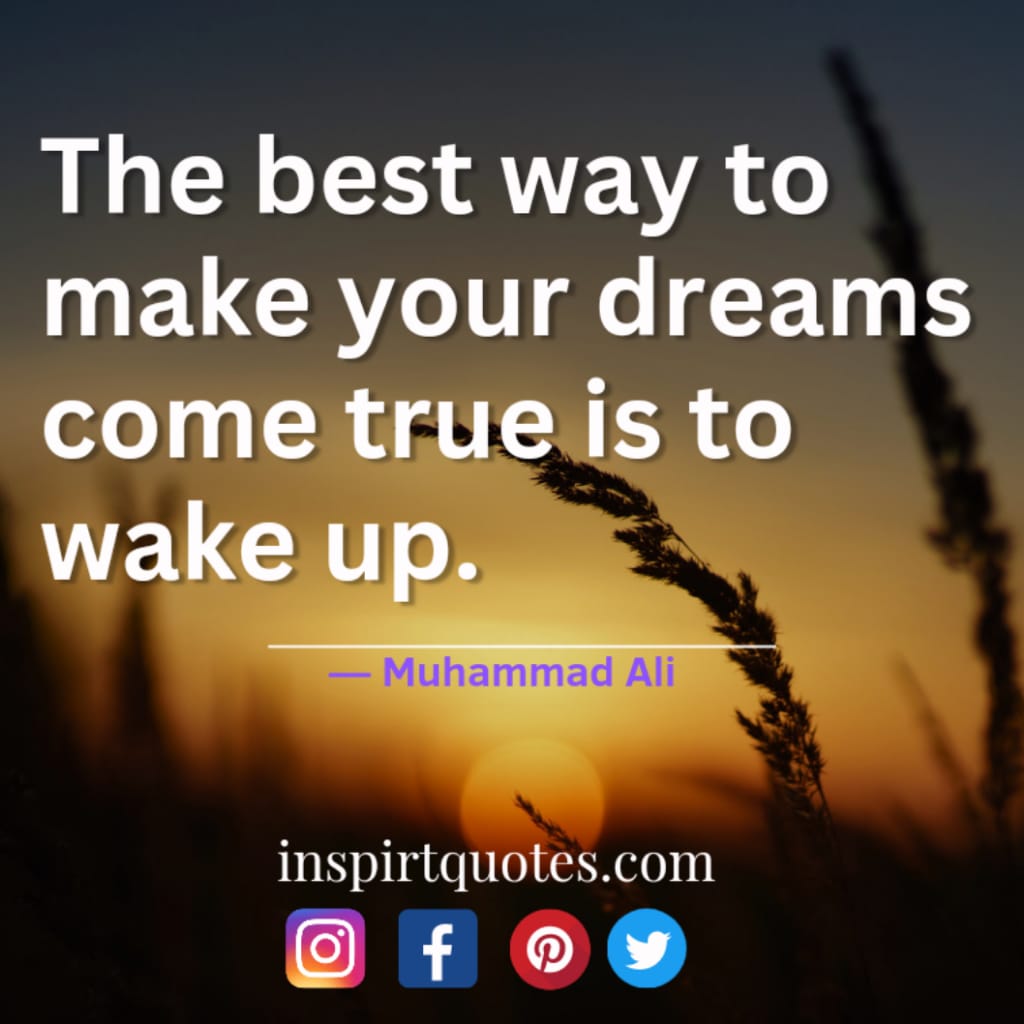 short muhammad ali quotes about love, The best way to make your dreams come true is to wake up.