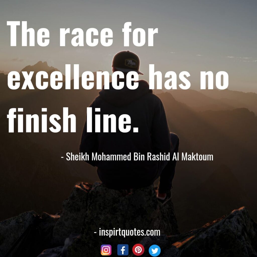 famous mohammed bin rashid al maktoum quotes On dream, The race for excellence has no finish line.
