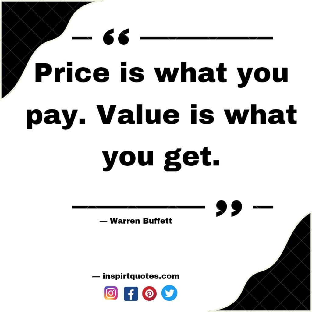 warren buffet best quotes, Price is what you pay. Value is what you get.