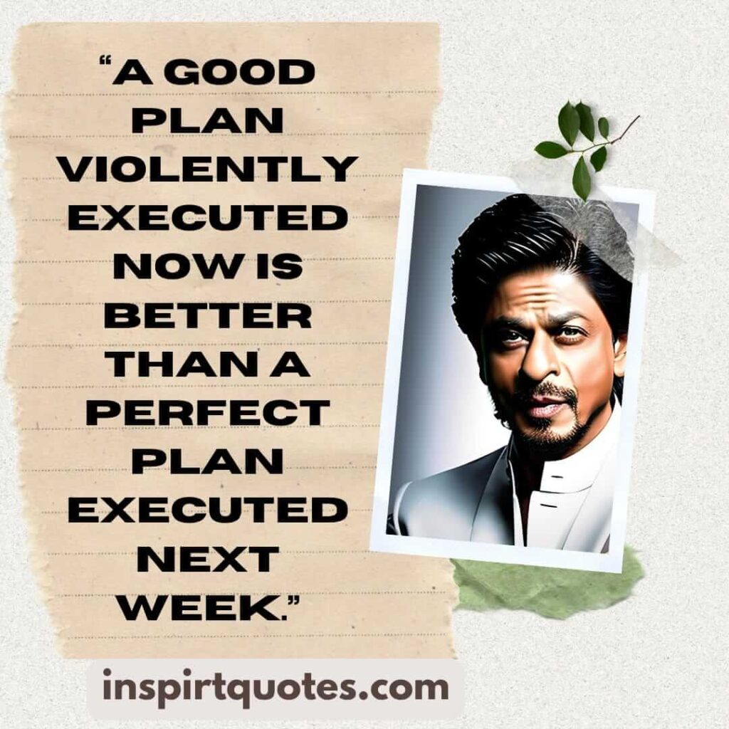 short inspirational quotes, A good plan violently executed now is better than a perfect plan executed next week.