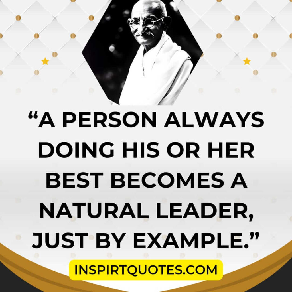 short leadership quotes, A person always doing his or her best becomes a natural leader, just by example.