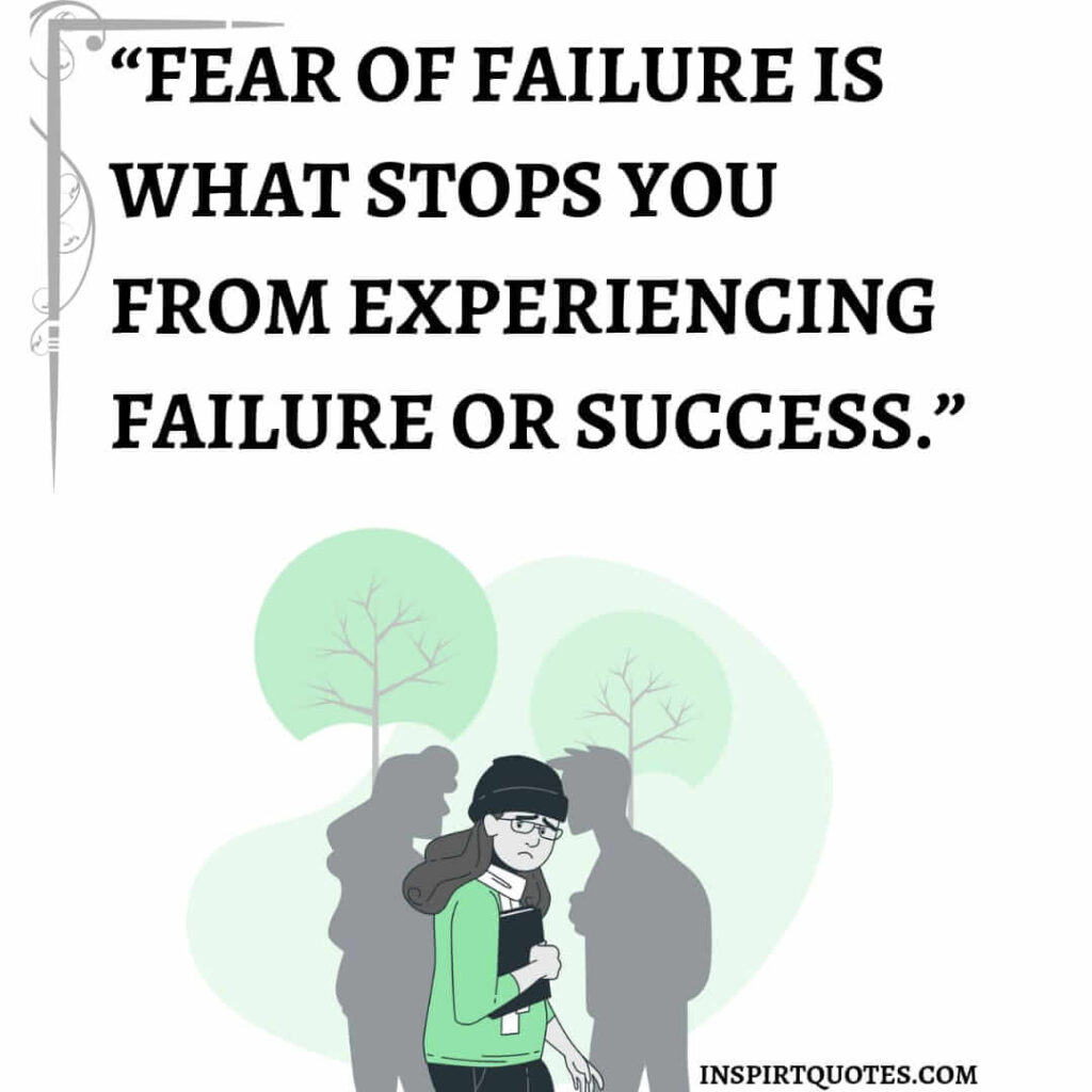 Motivational quotes in english . Fear of Failure is what stops you from experiencing Failure or Success.