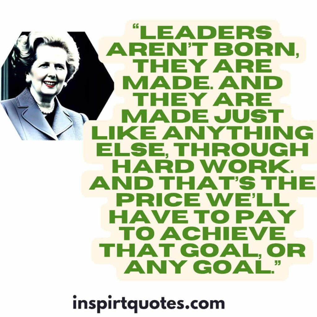 short leadership quotes, Leaders aren't born, they are made. And they are made just like anything else, through hard work. And that's the price we'll have to pay to achieve that goal, or any goal.