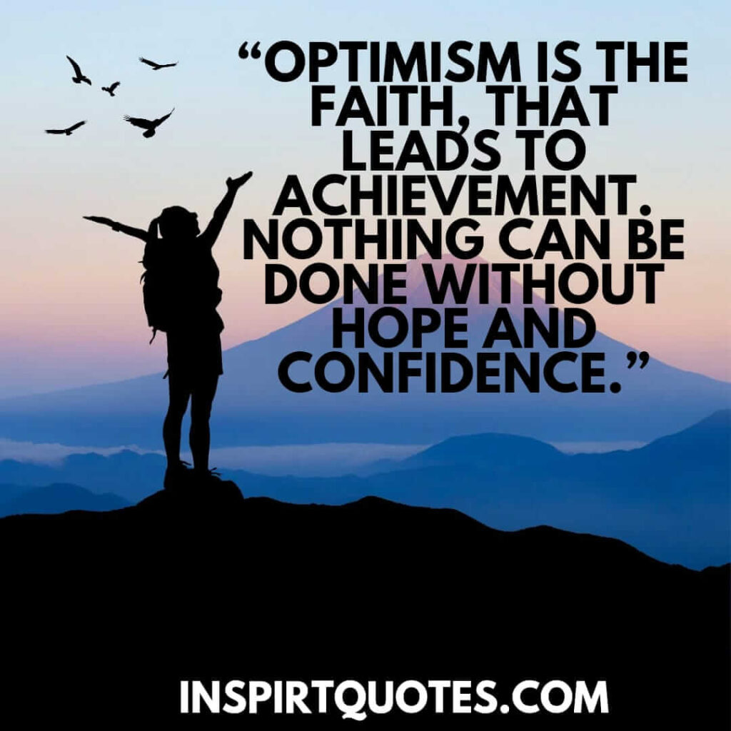 english hope quotes, Optimism is the faith, that leads to achievement. Nothing can be done without hope and confidence.