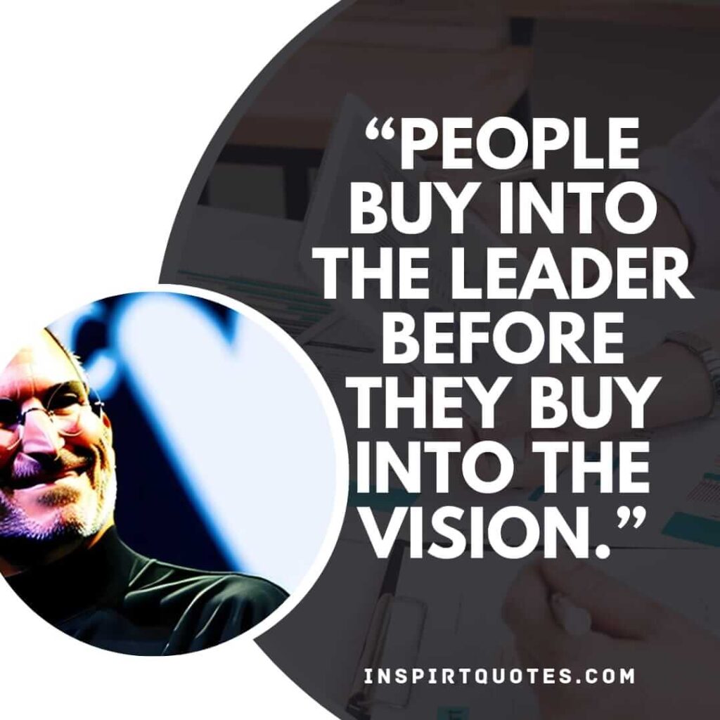 best inspirational quotes, People buy into the leader before they buy into the vision.