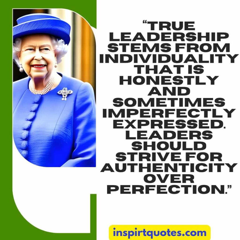 best leadership quotes, True leadership stems from individuality that is honestly and sometimes imperfectly expressed. Leaders should strive for authenticity over perfection.
