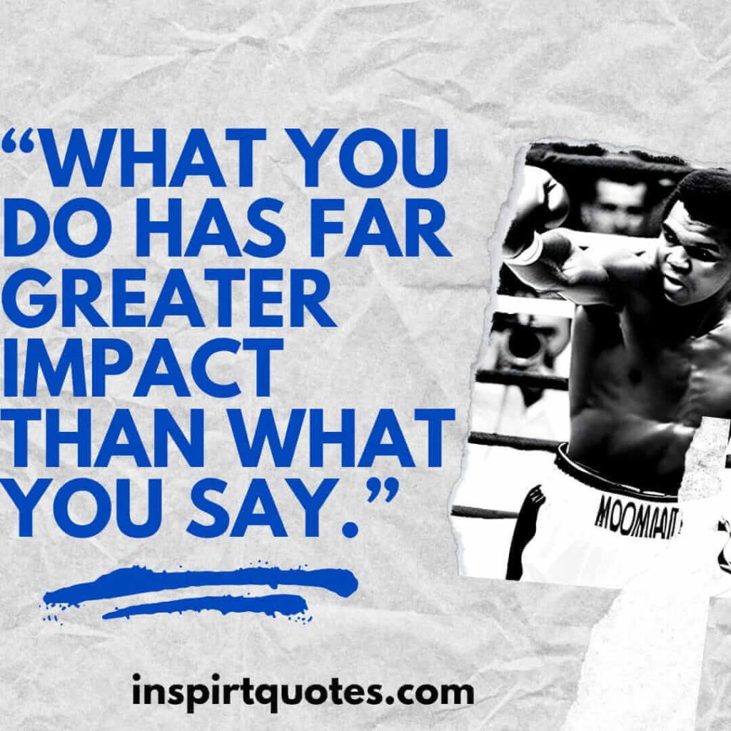 english inspirational quotes, What you do has far greater impact than what you say.