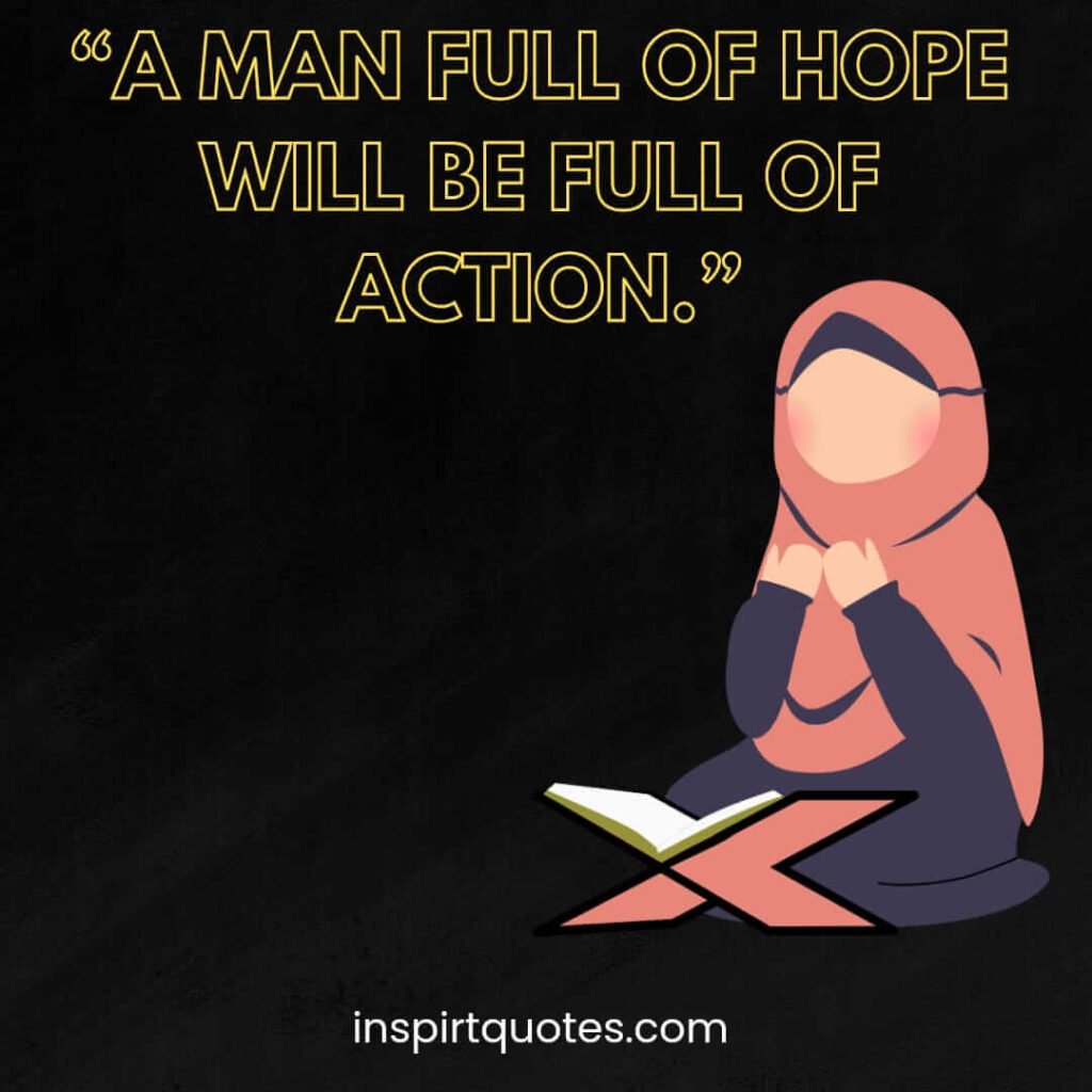 english life quotes, A man full of hope will be full of action.