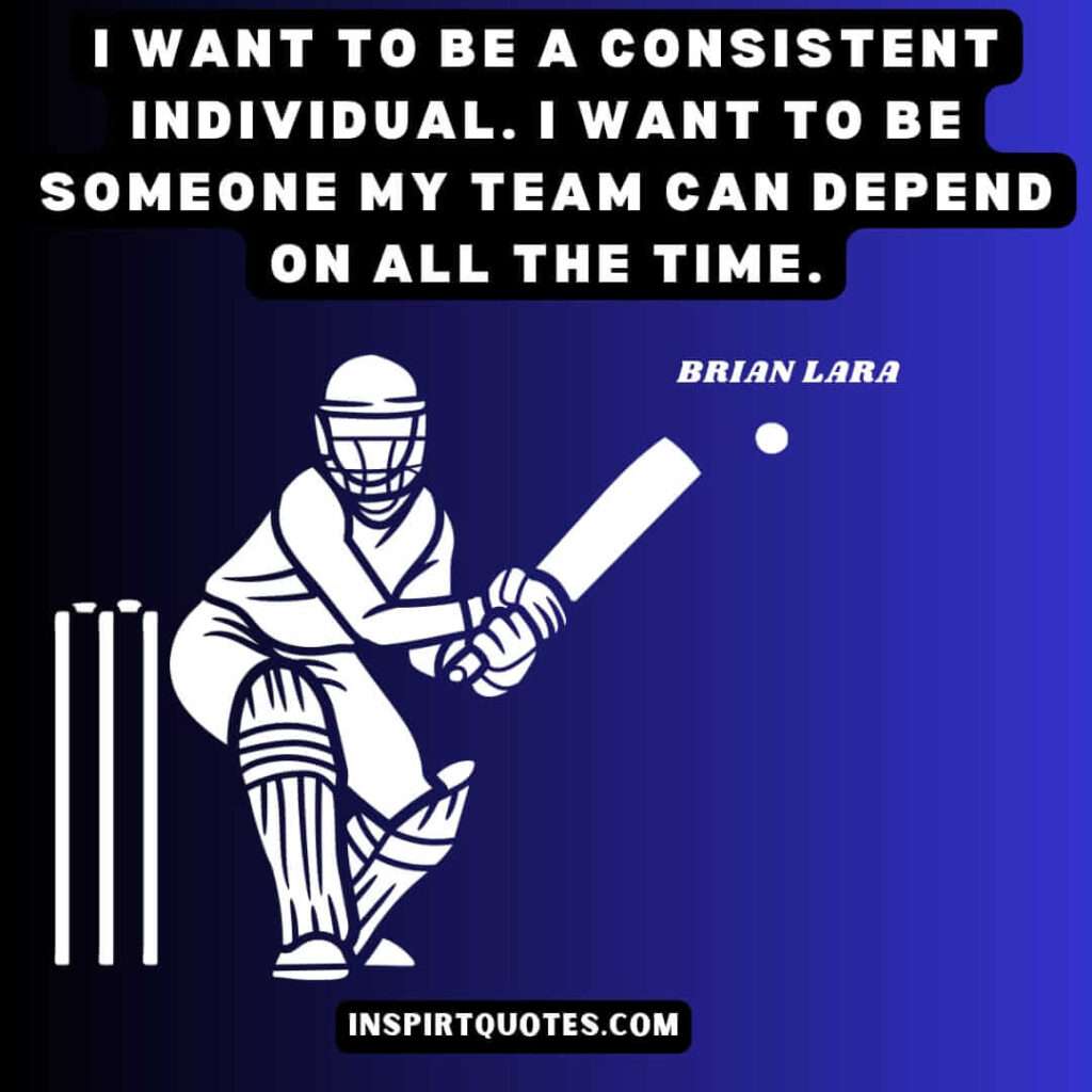 lara english quotes. I want to be a consistent individual. I want to be someone my team can depend on all the time.