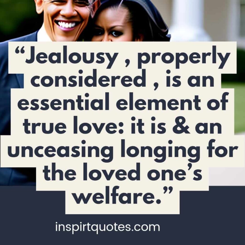 best love quotes, Jealousy , properly considered , is an essential element of true love: it is & an unceasing longing for the loved one's welfare.