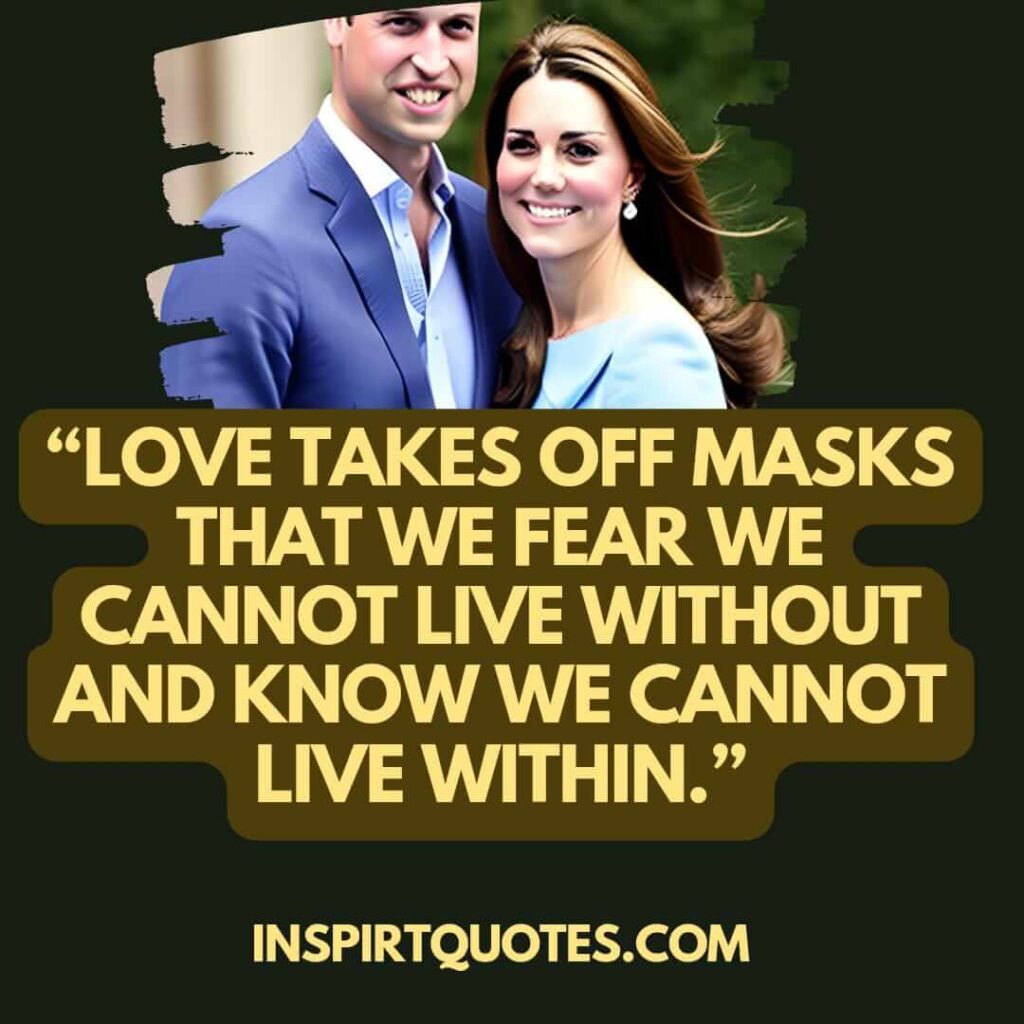 best love quotes, Love takes off masks that we fear we cannot live without and know we cannot live within.