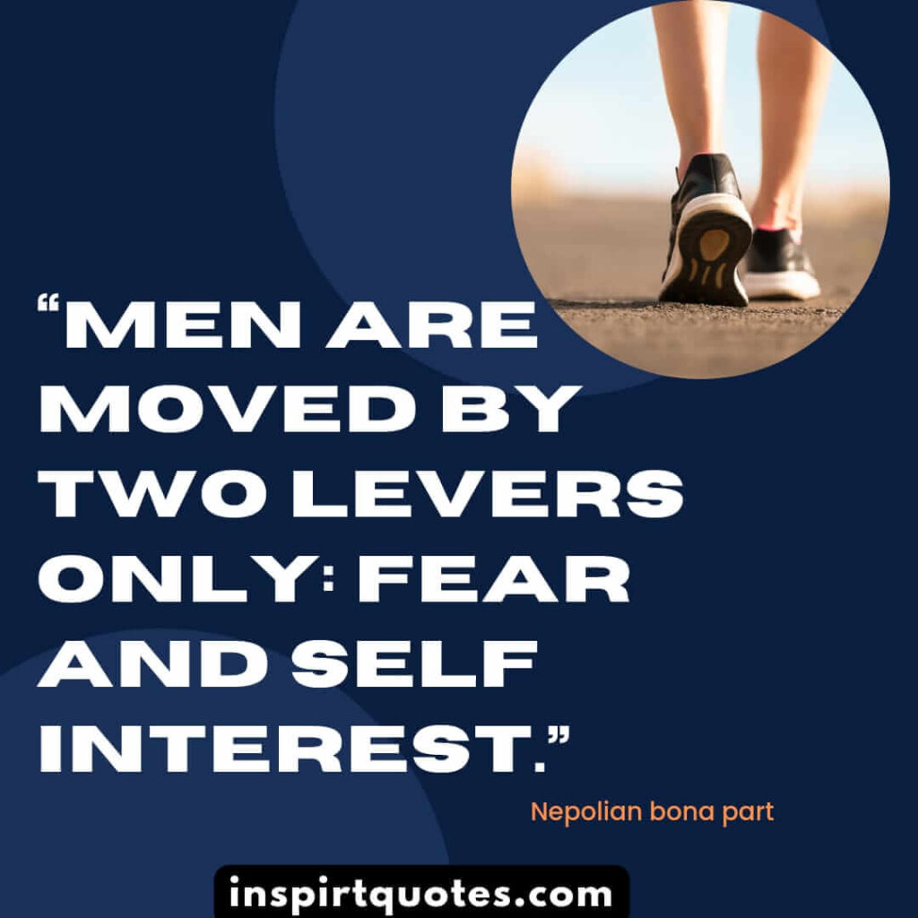 english famous quotes, Men are moved by two levers only: fear and self interest.
