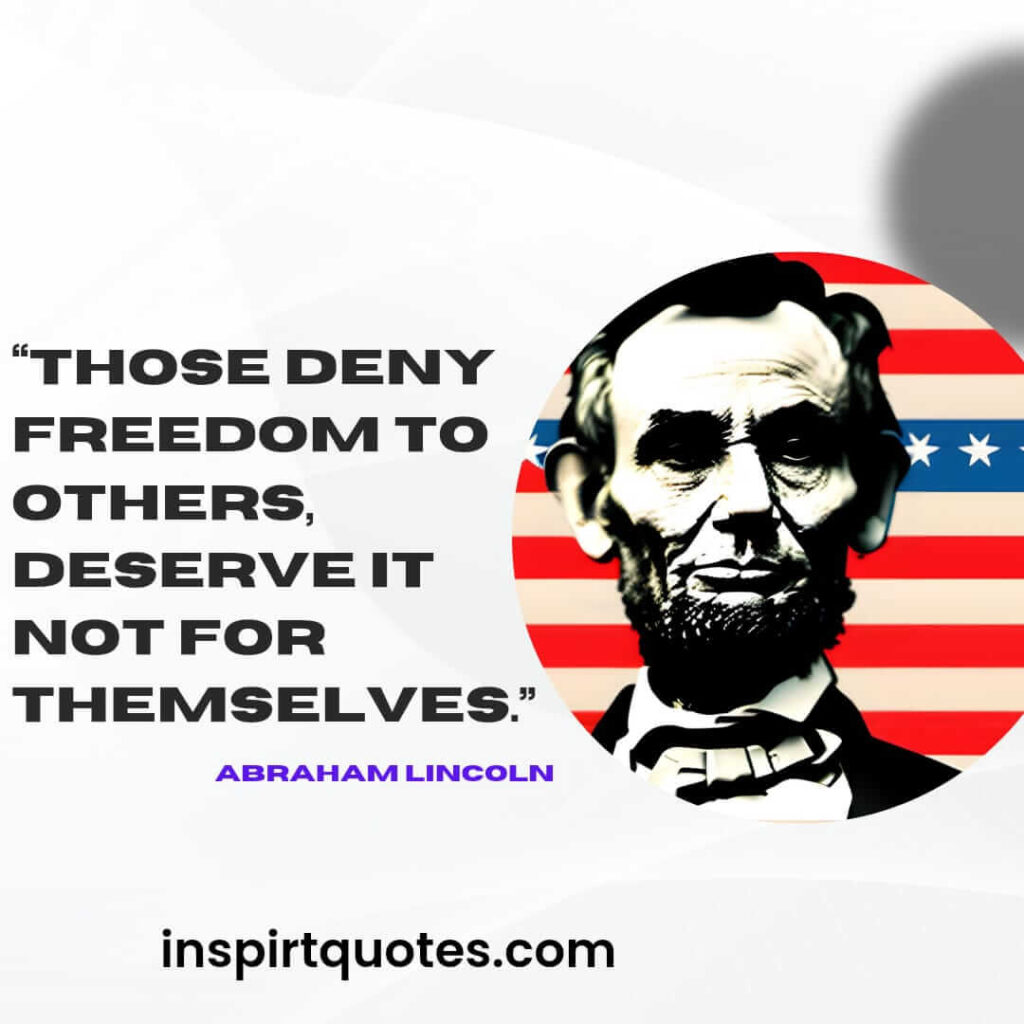 best famous quotes, those deny freedom to others, deserve it not for themselves.