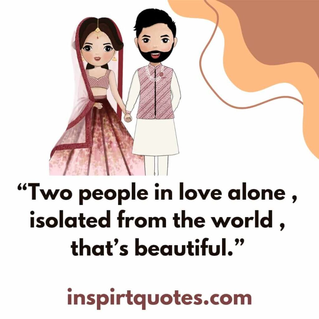english love quotes, Two people in love alone , isolated from the world , that's beautiful.