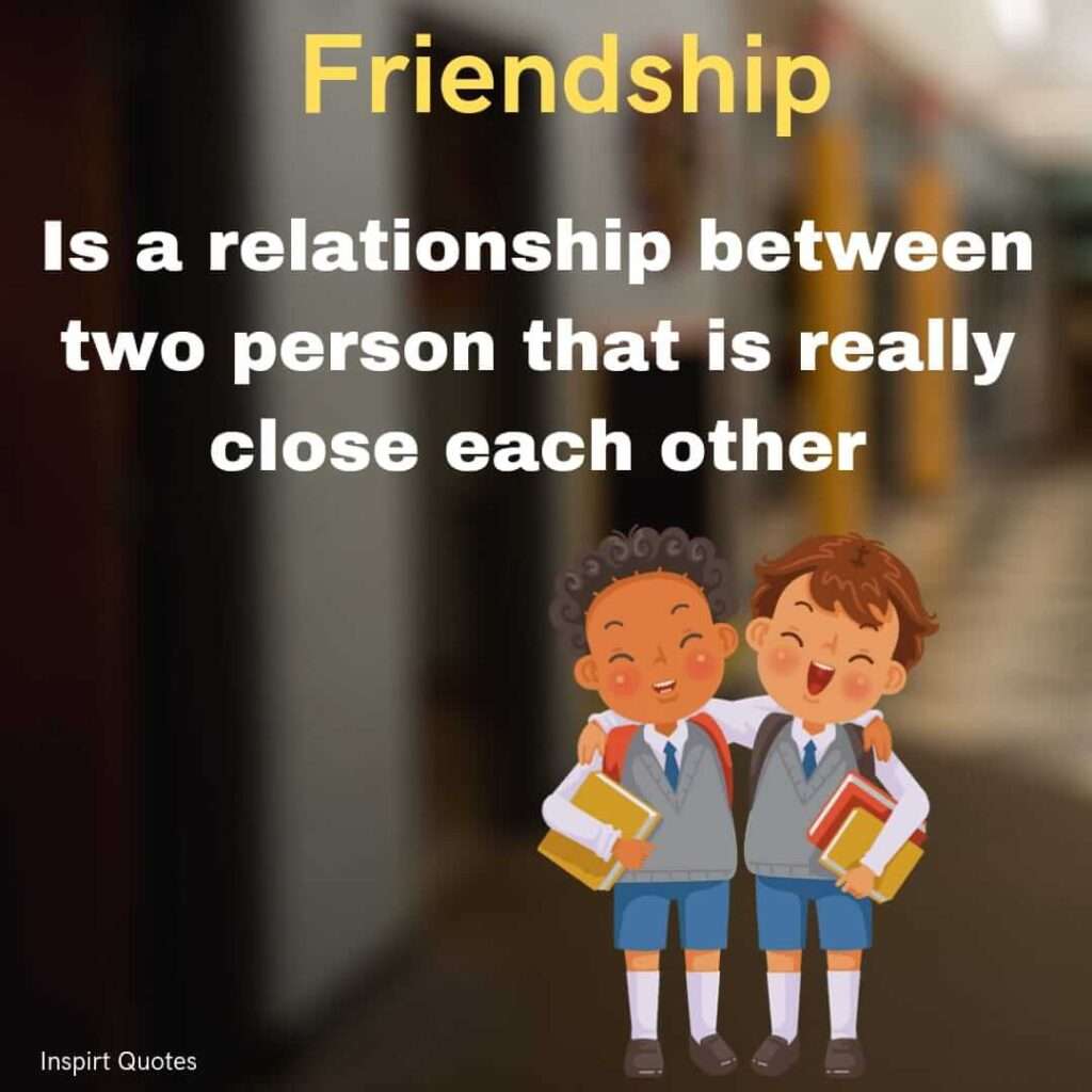 most famous friendship quotes . Friendship is a relationship between two person that is really close each other.