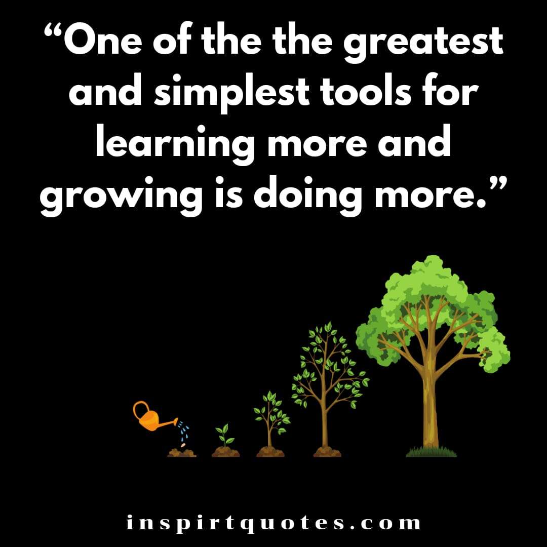 english learning quotes for life , One of the the greatest and simplest tools for learning more and growing is doing more.