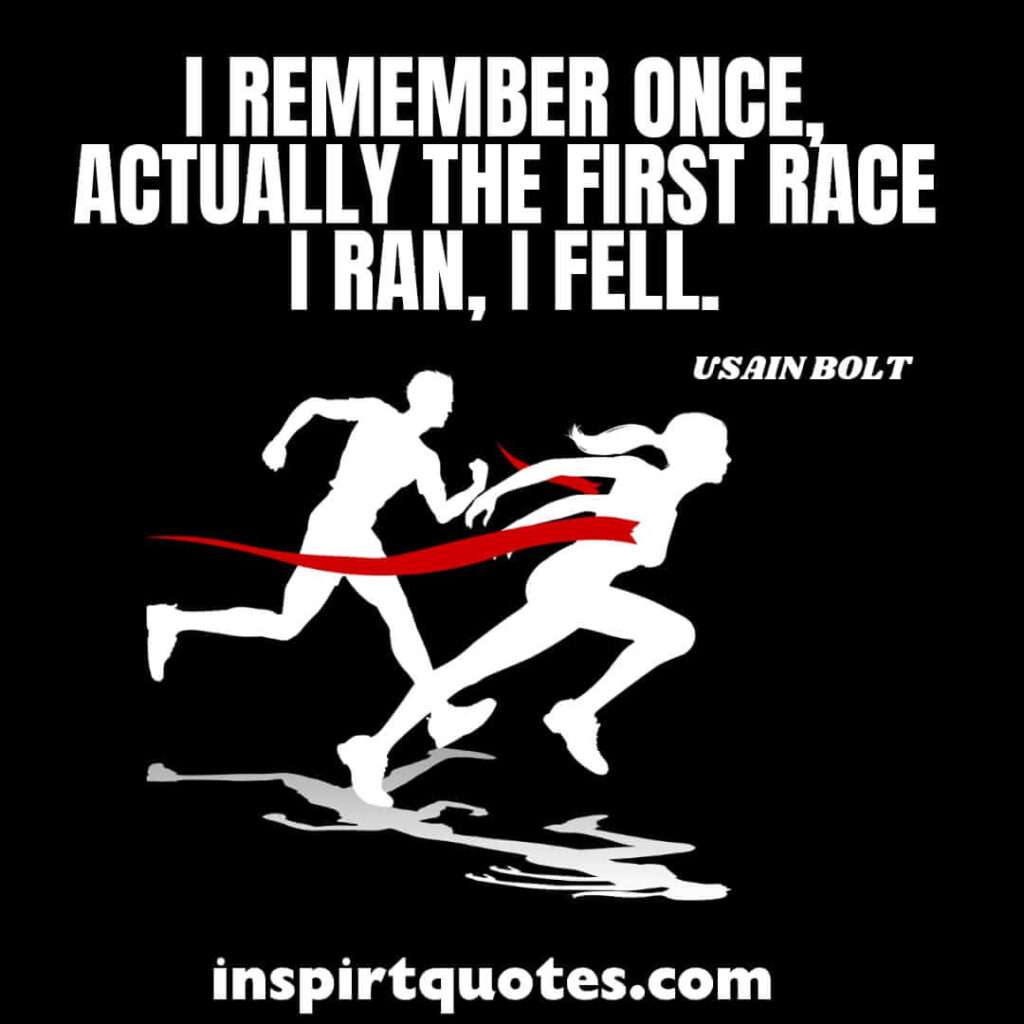 english quotes . I remember once, actually the first race I ran, I fell.