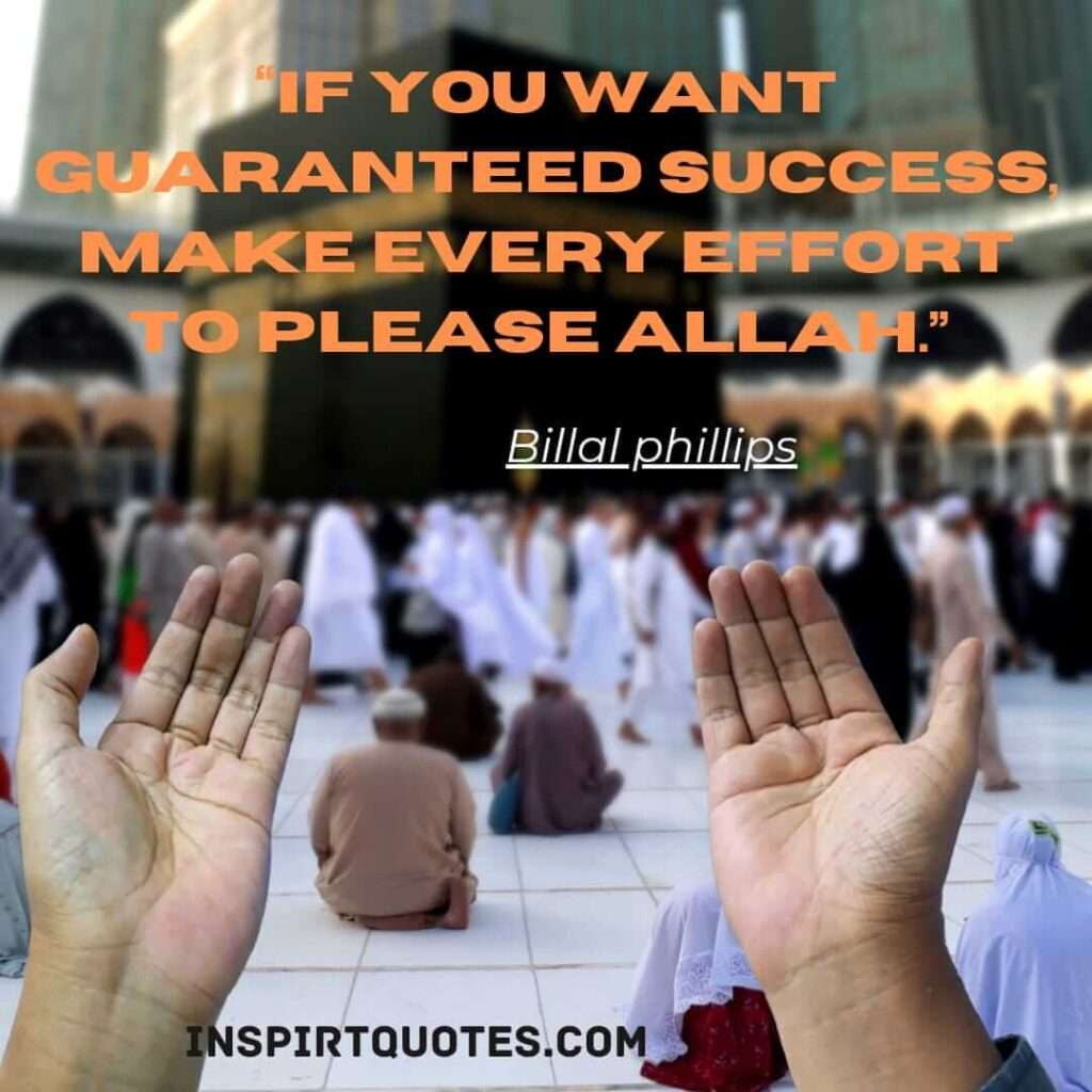 If you want guaranteed success, make every effort to please Allah. phillips