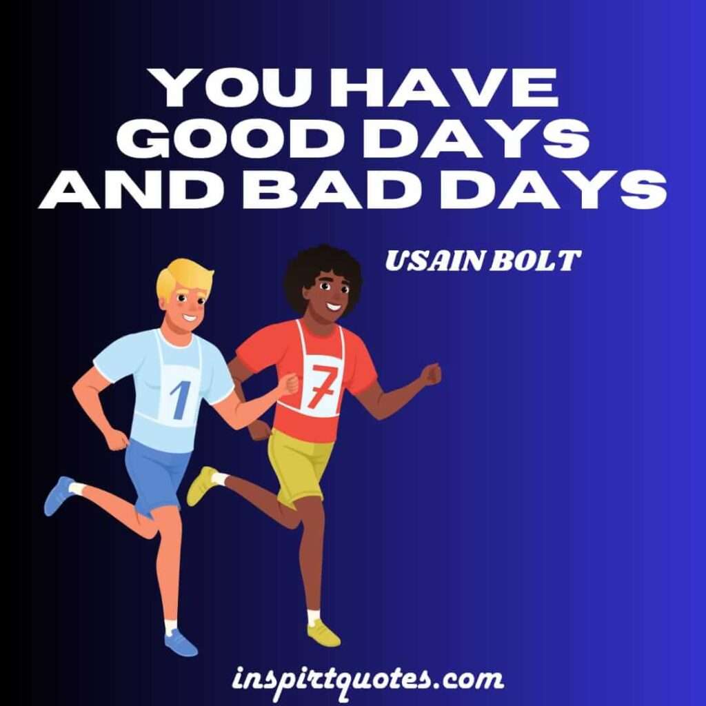 bolt english quotes . You have good days and bad days.