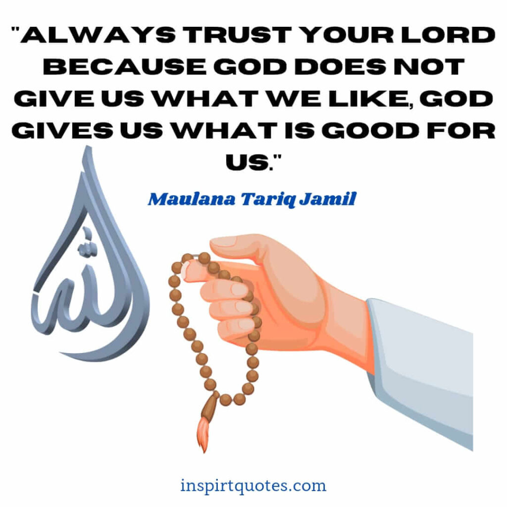 mtj english quotes. Always trust your Lord because God does not give us what we like, God gives us what is good for us.