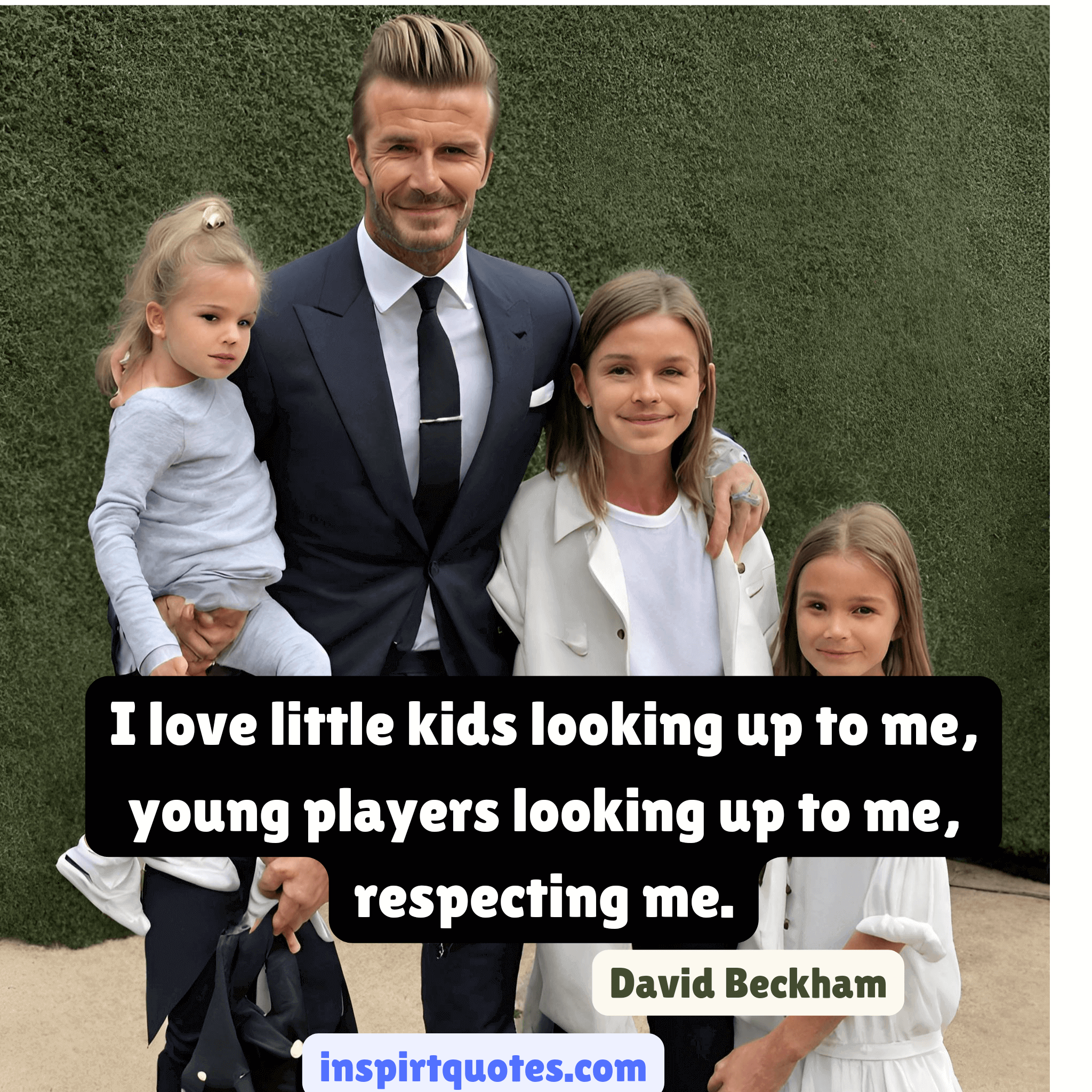 david beckham quotes on football. I love little kids looking up to me, young players looking up to me, respecting me.