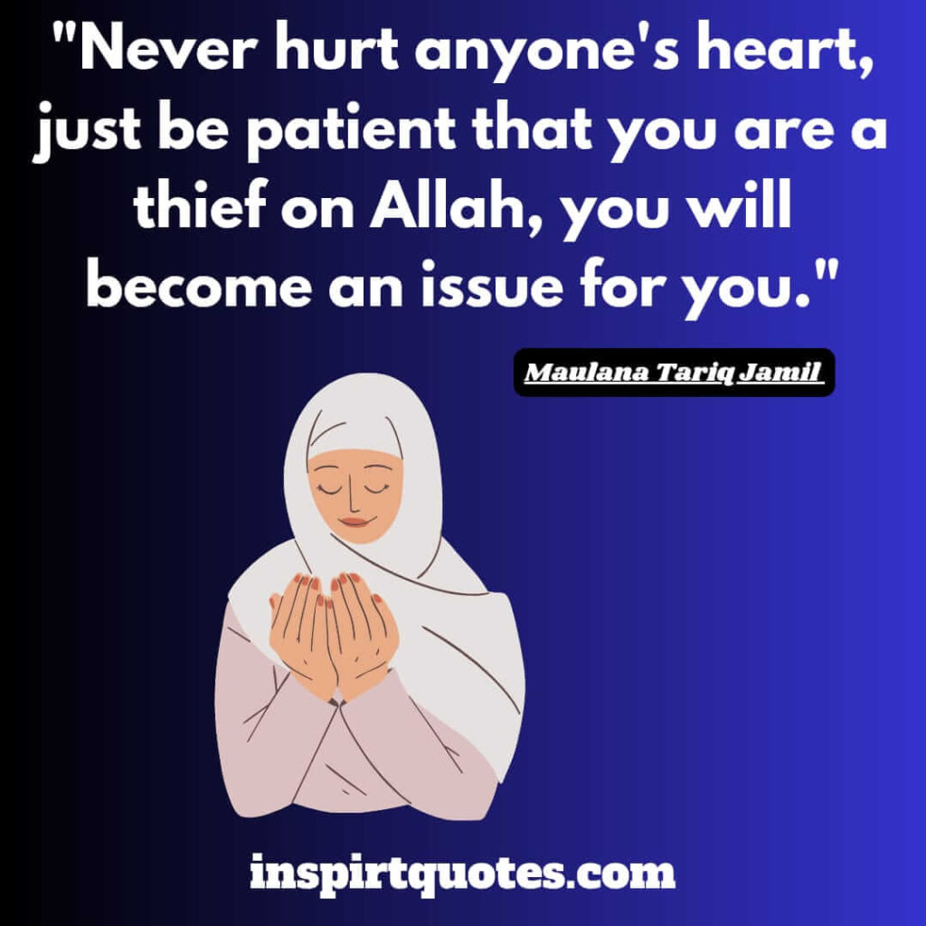 best mtj quotes. Never hurt anyone’s heart, just be patient that you are a thief on Allah, you will become an issue for you.