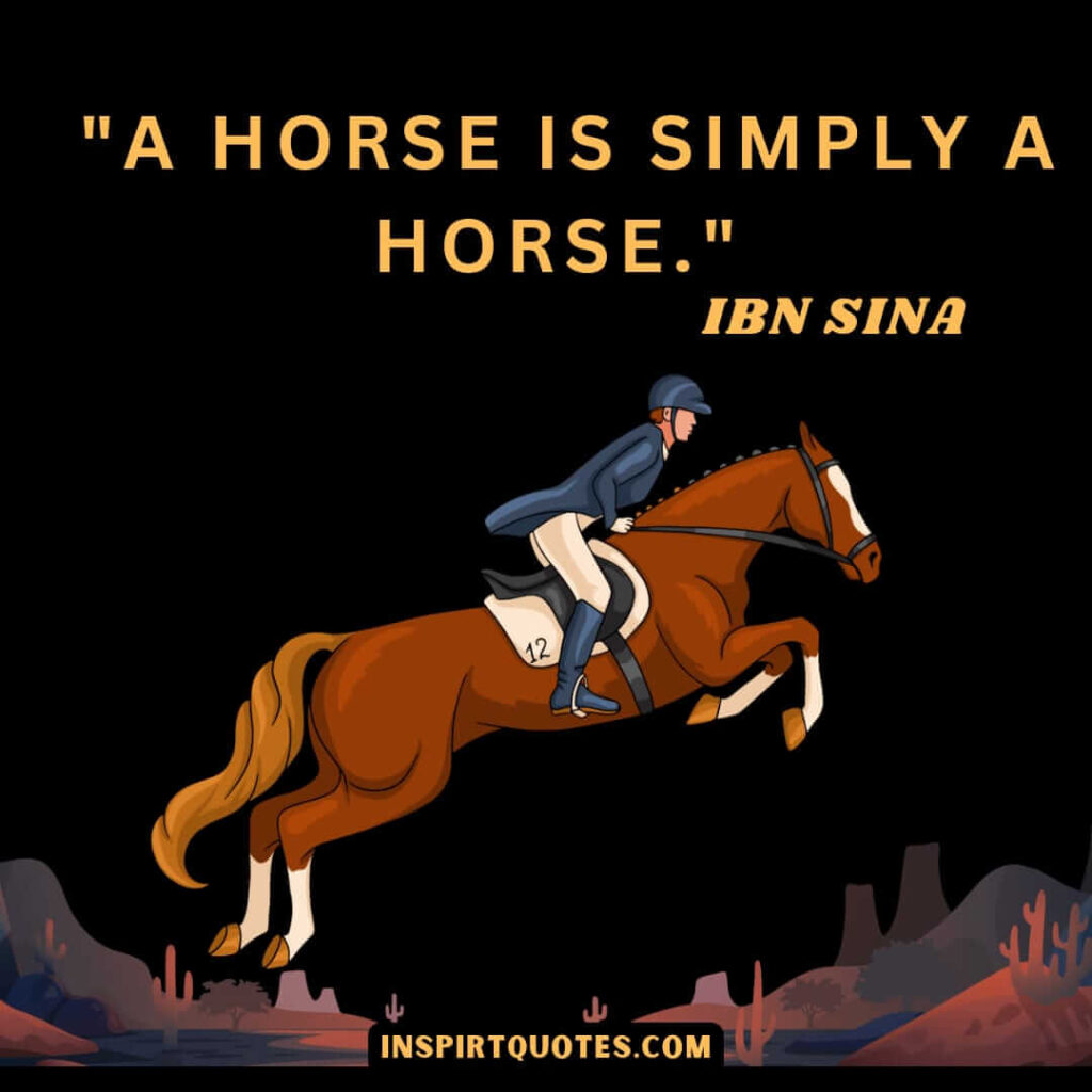 Ibn sina quotes. A horse is simply a horse