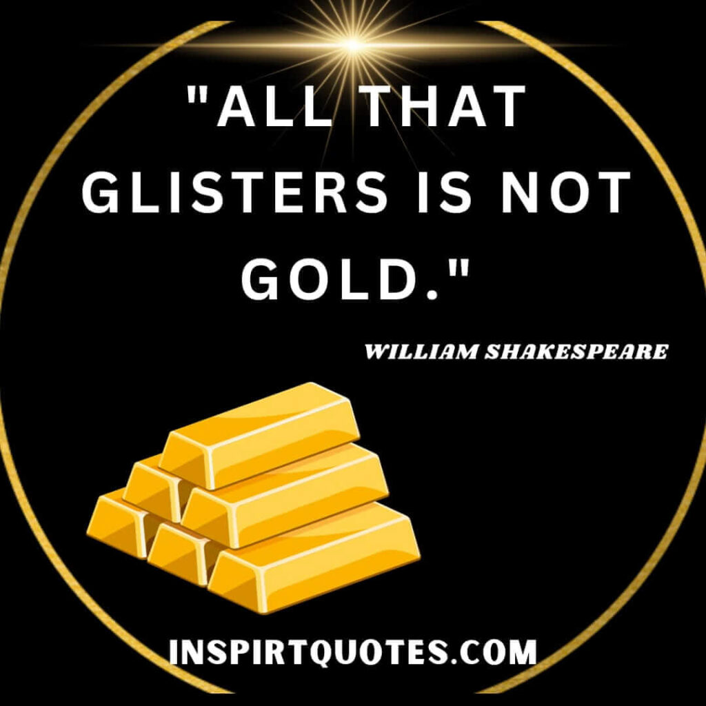 Shakespeare most popular. All that glisters is not gold.