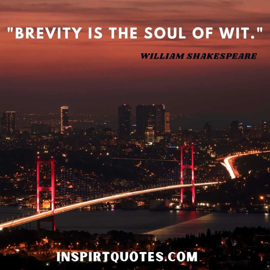 William Shakespeare quotes about beauty. Brevity is the soul of wit.