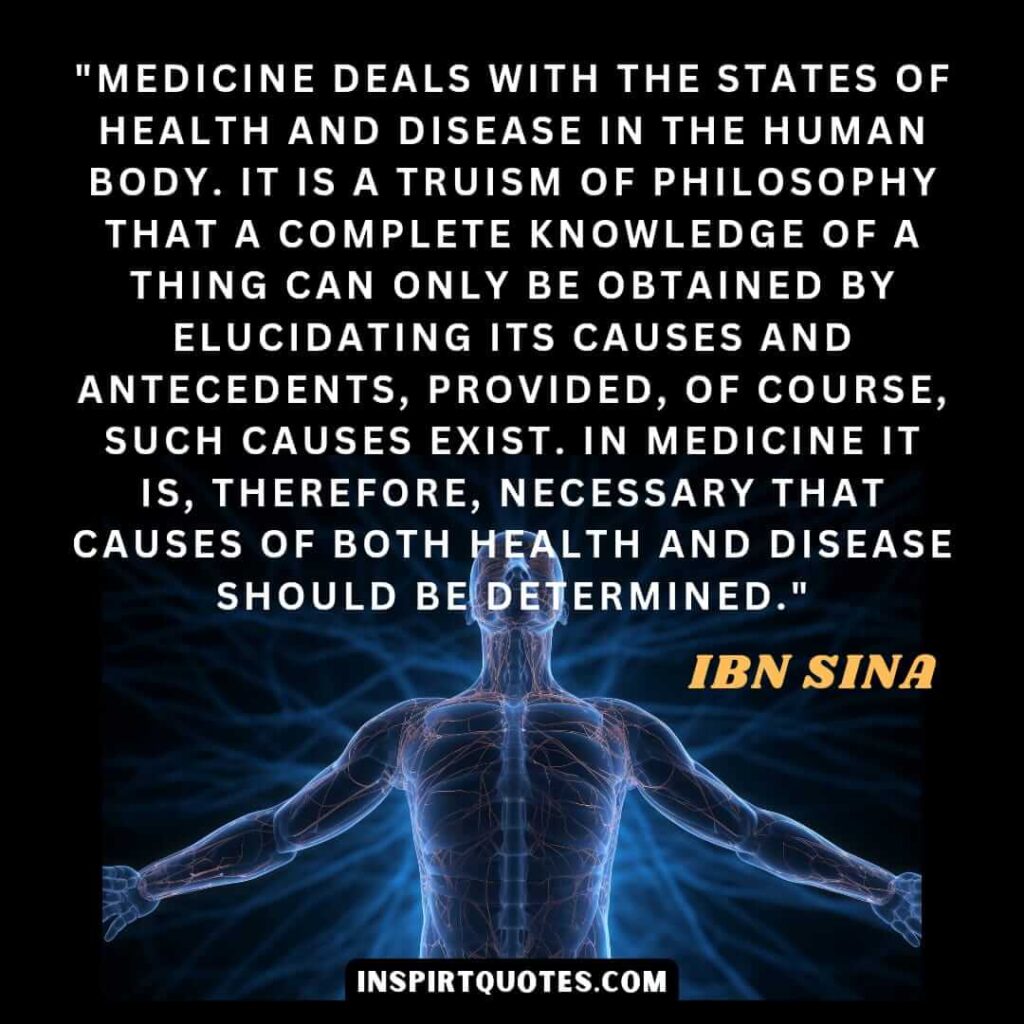 "Medicine deals with the states of health and disease in the human body. It is a truism of philosophy that a complete knowledge of a thing can only be obtained by elucidating its causes and antecedents, provided, of course, such causes exist. In medicine it is, therefore, necessary that causes of both health and disease should be determined
